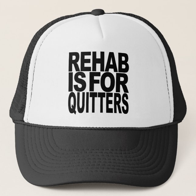Rehab Is For Quitters Trucker Hat (Front)