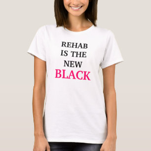 REHAB IS THE NEW BLACK T-Shirt