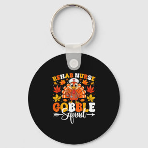 Rehab Nurse Gobble Squad Funny Fall Autumn Thanksg Key Ring