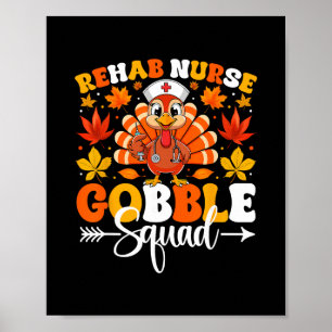 Rehab Nurse Gobble Squad Funny Fall Autumn Thanksg Poster