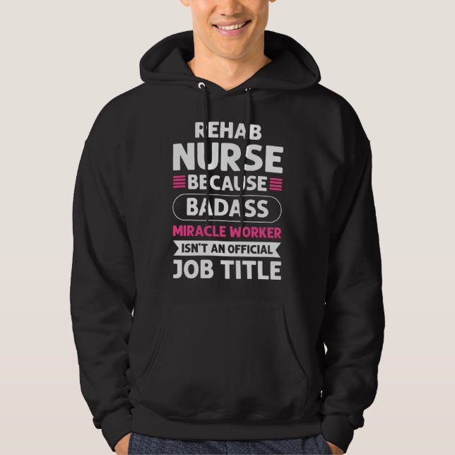 Rehab Nurse Miracle Worker Rehab Nursing Hoodie (Front)
