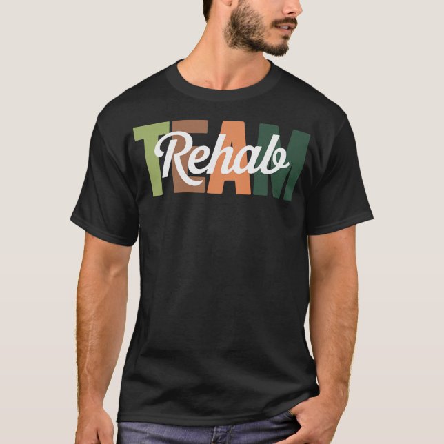 Rehab Team Squad Rehabilitation Therapy T-Shirt (Front)