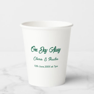 Rehearsal dinner One day away night before name da Paper Cups