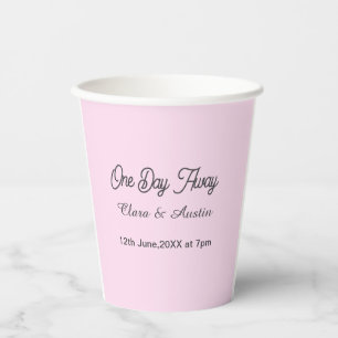 Rehearsal dinner One day away night before name da Paper Cups