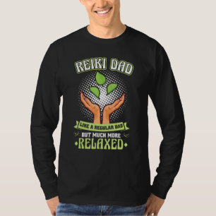 Reiki Dad Like A Regular Dad But Much More Relax T-Shirt