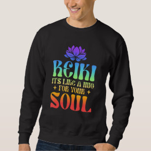 Reiki - It's Like A Hug For Your Soul Healing Hand Sweatshirt
