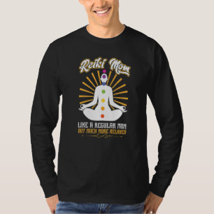 Reiki Mom Like A Regular Mom But Much More Relaxe T-Shirt