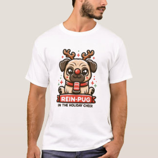 Rein pug in the holiday cheer T-Shirt