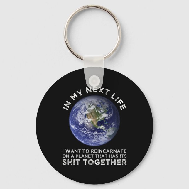 Reincarnate On A Planet That Has Its Shit-Together Key Ring (Front)