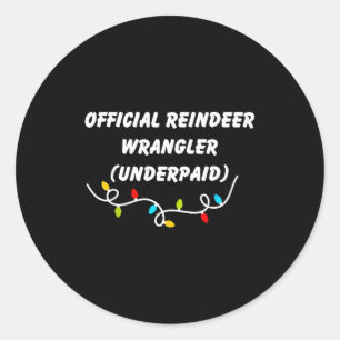 Reindeer Wrangler Underpaid Funny Christmas Gen Z  Classic Round Sticker
