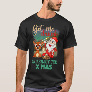 Reindeer Xmas Get My Drunk And Enjoy The Xmas T-Shirt