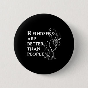 Reindeers Are Better Than People Fun Christmas Rei 6 Cm Round Badge