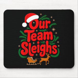 Reindeers Santa's Workers Office Our Team Sleighs  Mouse Pad