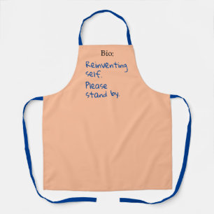 Reinventing Self, Please Stand By, Sarcastic Apron