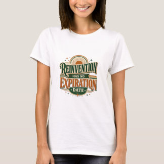 Reinvention Has No Expiration Date Retro Quote | W T-Shirt