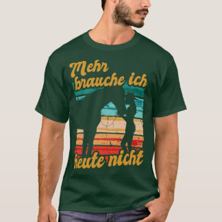 Reiterin Reiten Mehr Brauche Ich Heute Nicht Pferd T-Shirt