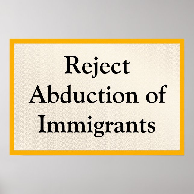Reject Abduction of Immigrants Poster (Front)