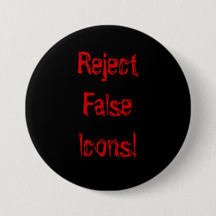 Reject False Icons! 7.5 Cm Round Badge