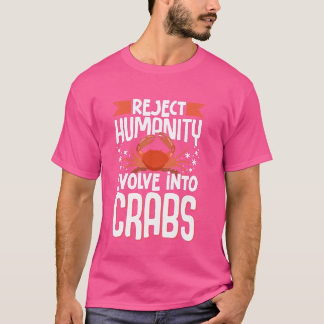 Reject Humanity Evolve Into Crabs  1 T-Shirt (Front)