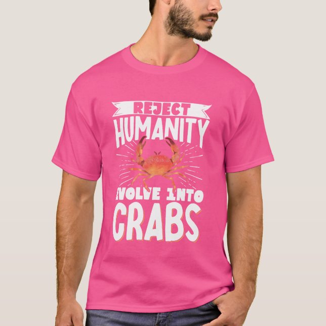 Reject Humanity Evolve Into Crabs T-Shirt (Front)
