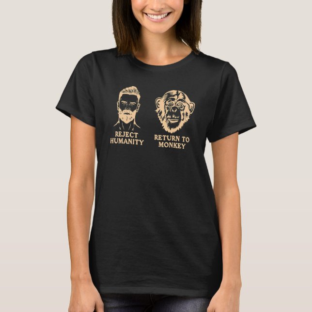 Reject Humanity Return To Monkey    Animal   T-Shirt (Front)