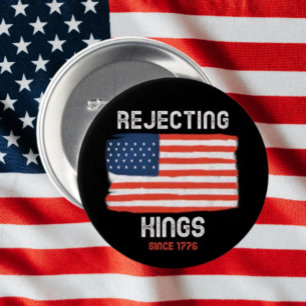 Rejecting Kings Button – Since 1776 Bold Freedom