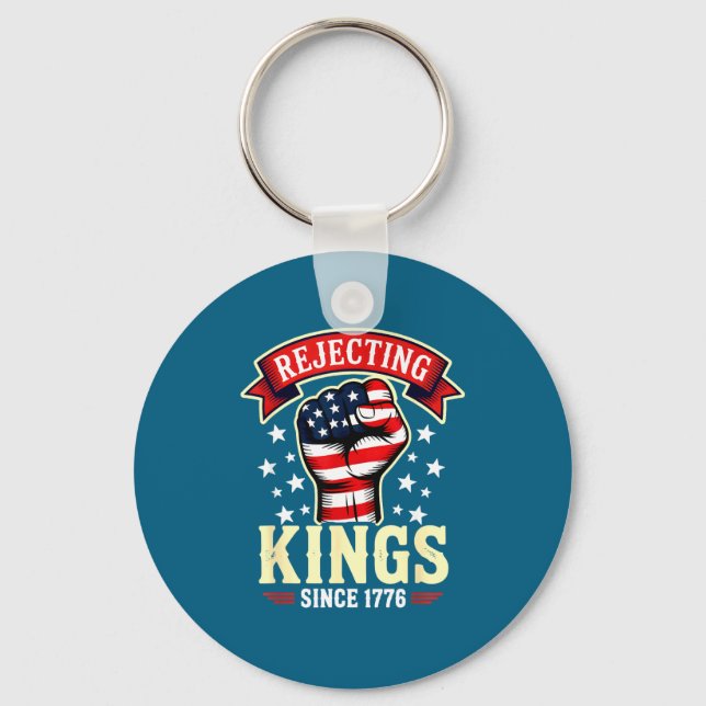 Rejecting Kings Since 1776 4th Key Ring (Front)