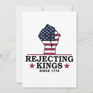 Rejecting Kings Since 1776 4th of July Anti Trump  Invitation