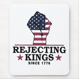 Rejecting Kings Since 1776 4th of July Anti Trump Mouse Pad