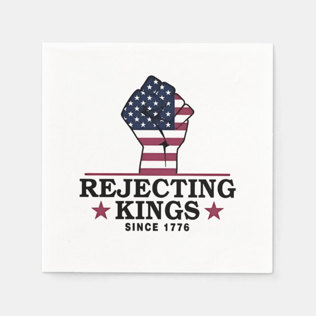 Rejecting Kings Since 1776 4th of July Anti Trump  Napkin (Front)