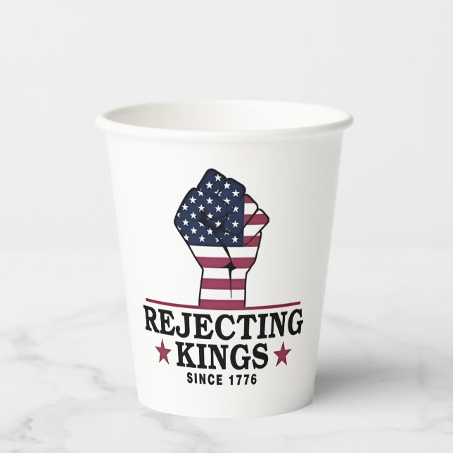 Rejecting Kings Since 1776 4th of July Anti Trump  Paper Cups (Front)