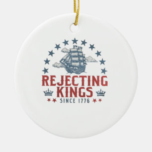 Rejecting Kings Since 1776 4th Of July Ceramic Tree Decoration
