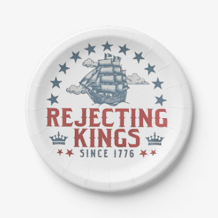 Rejecting Kings Since 1776 4th Of July  Paper Plate