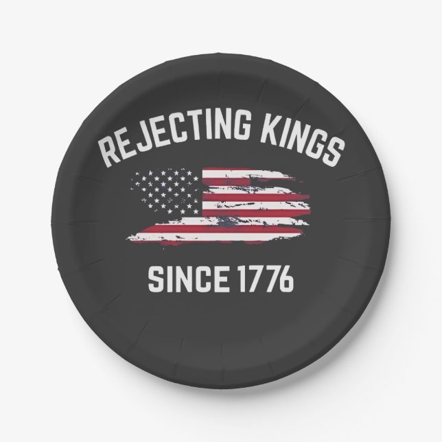 Rejecting Kings Since 1776 4th of July  Paper Plate (Front)
