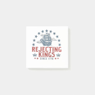 Rejecting Kings Since 1776 4th Of July  Post-it Notes