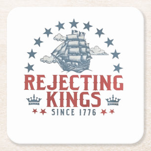 Rejecting Kings Since 1776 4th Of July  Square Paper Coaster