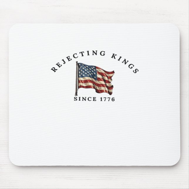 Rejecting Kings Since 1776 America Mouse Pad (Front)