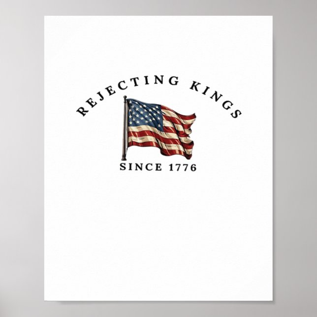 Rejecting Kings Since 1776 America Poster (Front)