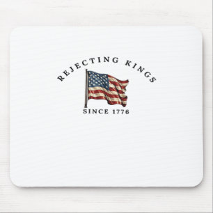 Rejecting Kings Since 1776 America Style Mouse Pad
