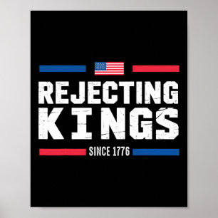 Rejecting Kings Since 1776 American Flag Usa 4th O Poster