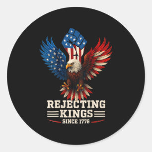 Rejecting Kings Since 1776 Bald Eagle Patriotic  Classic Round Sticker