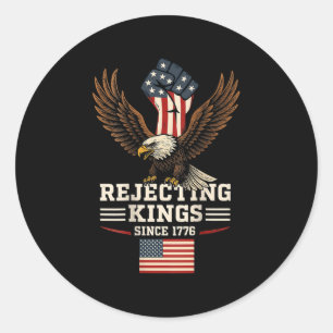 Rejecting Kings Since 1776 Bald Eagle Patriotic -  Classic Round Sticker