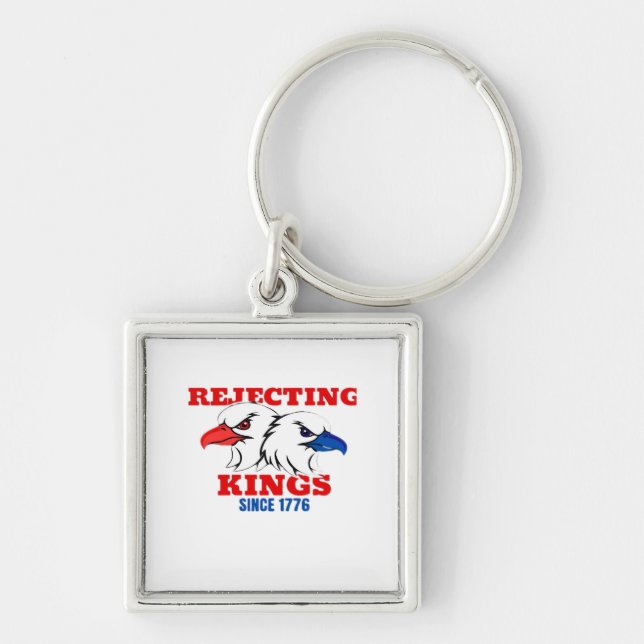 Rejecting Kings Since 1776 Classic Creative Design Key Ring (Front)