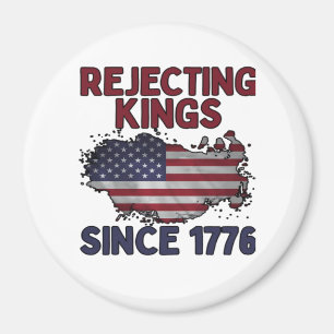 Rejecting Kings Since 1776 Classic Retro Style Magnet