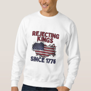 Rejecting Kings Since 1776 Classic Retro Style Sweatshirt