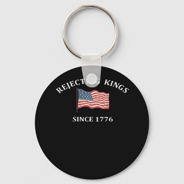 Rejecting Kings Since 1776 Classic Style Key Ring (Front)