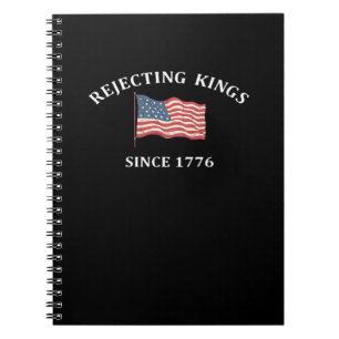 Rejecting Kings Since 1776 Classic Style Notebook