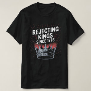 "Rejecting Kings Since 1776 – Defiant History T-Shirt