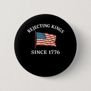 Rejecting Kings Since 1776 Essential Style 6 Cm Round Badge