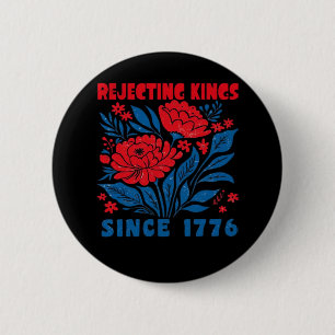 Rejecting Kings Since 1776 Flower Anti Authoritari 6 Cm Round Badge